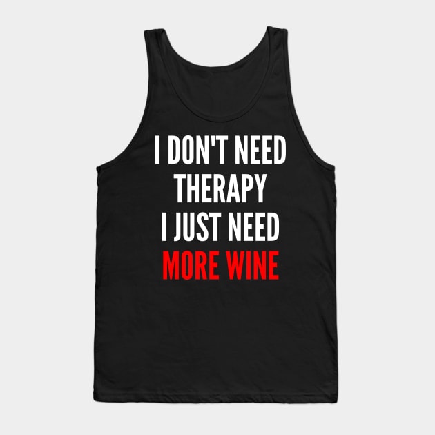 I Don't Need Therapy I Just Need More Wine. Funny Wine Lover Saying. Red and White Tank Top by That Cheeky Tee